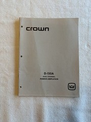 Crown D150A Stereo Power Amplifier Instruction and Owner’s Manual (Excellent)